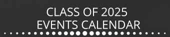 CLASS OF 2025 EVENTS CALENDAR